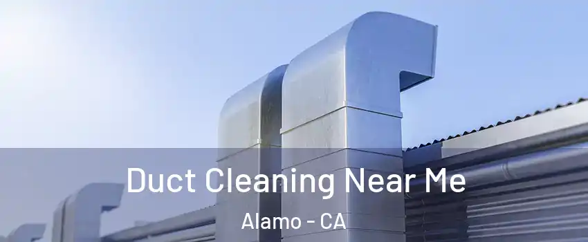  Duct Cleaning Near Me Alamo - CA