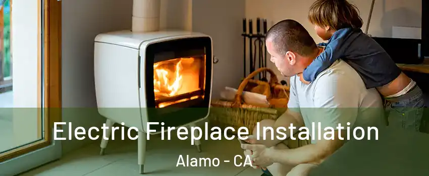  Electric Fireplace Installation Alamo - CA