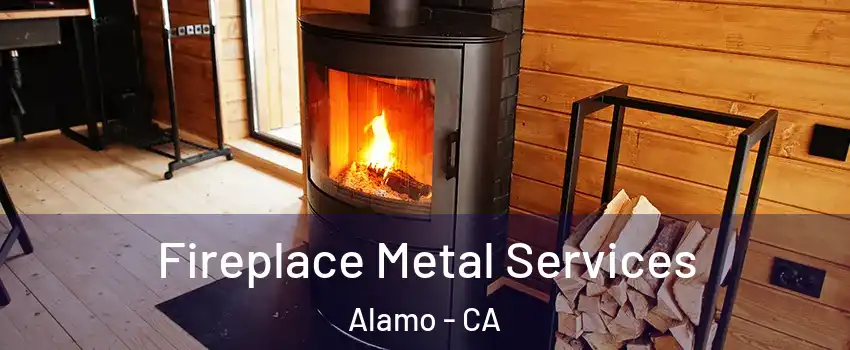  Fireplace Metal Services Alamo - CA
