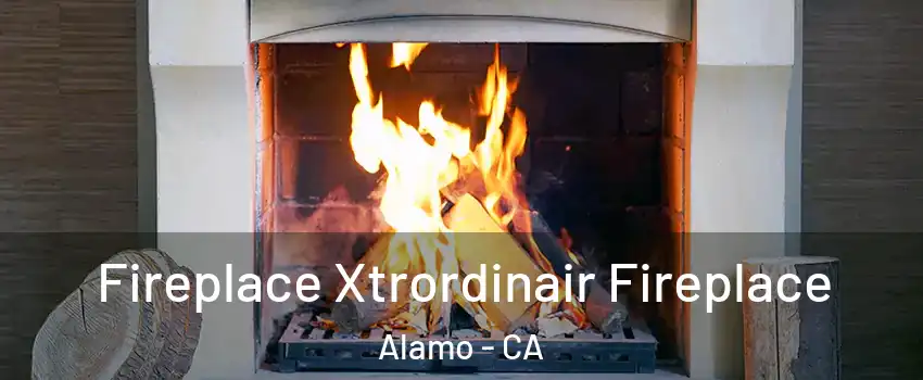  Fireplace Xtrordinair Fireplace Alamo - CA