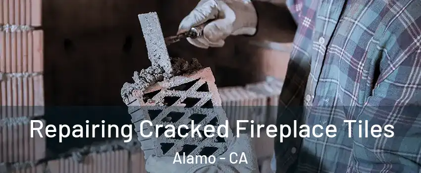  Repairing Cracked Fireplace Tiles Alamo - CA